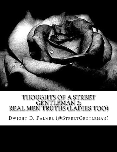 Thoughts Of A Street Gentleman 2 Thoughts Of A Street Gentleman 2: Real Men Truths