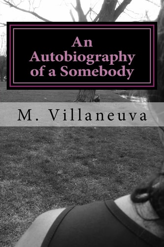 An Autobiography of a Somebody An Ordinary Girl with and Extraordinary Story