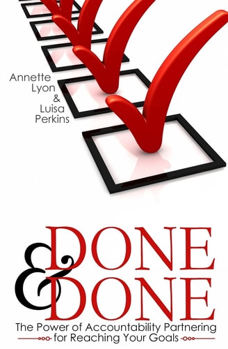Done and Done The Power of Accountability Partnering for Reaching Your Goals