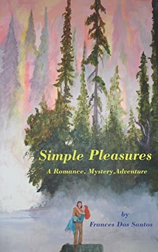 Simple Pleasures A Romance, Mystery, Adventure