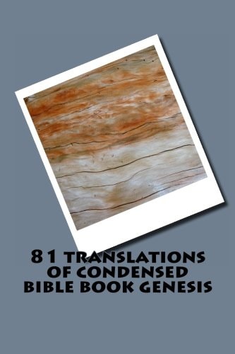 81 Translations of Condensed Bible Book Genesis Bible Book Genesis Condensed in 81 Languages