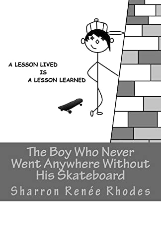 The Boy Who Never Went Anywhere Without His Skateboard A Lesson Lived Is a Lesson Learned