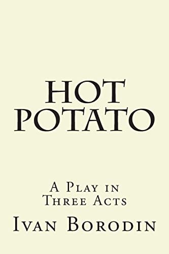 Hot Potato A Play in Three Acts