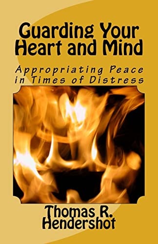Guarding Your Heart and Mind Appropriating Peace in Times of Distress