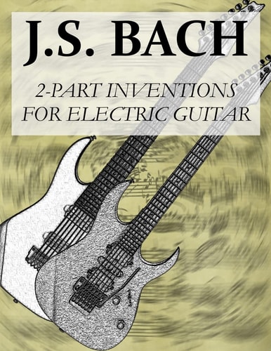 J.S.Bach 2-Part Inventions for Electric Guitar