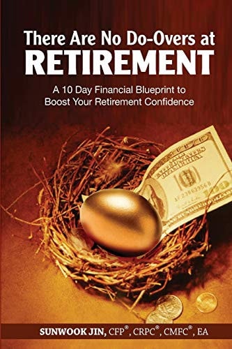 There Are No Do-Overs at Retirement A 10 Day Financial Blueprint to Boost Your Retirement Confidence