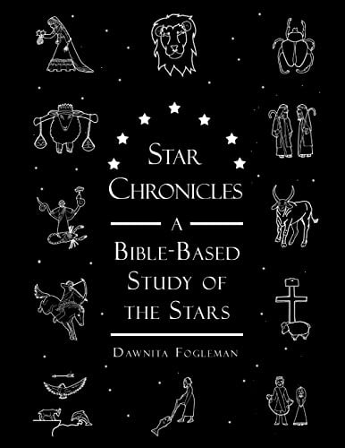 Star Chronicles A Bible-Based Study of the Stars