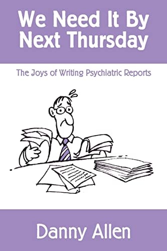 We Need It By Next Thursday The Joys of Writing Psychiatric Reports