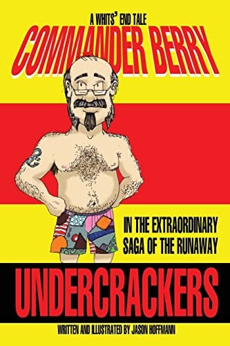 Commander Berry in the Extraordinary Saga of the Runaway Undercrackers The First Official Whits' End Tale
