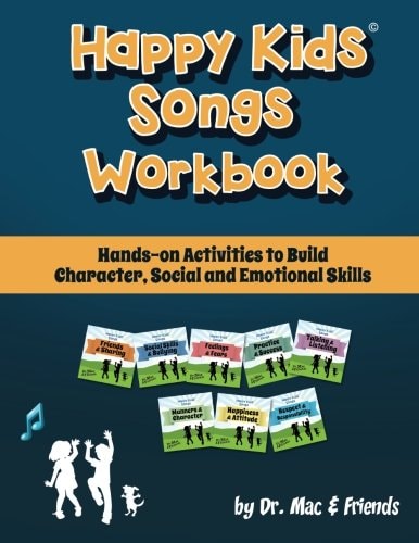 Happy Kids Songs Workbook Hands-On Activities to Build Character, Social and Emotional Skills