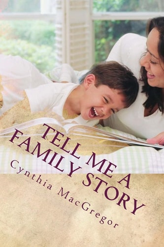 Tell Me a Family Story Replacing Fairy Tales with Family Tales