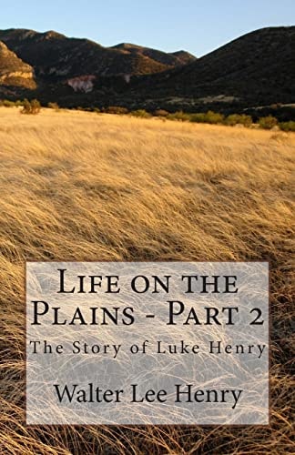 Life on the Plains - Part 2 The Story of Luke Henry