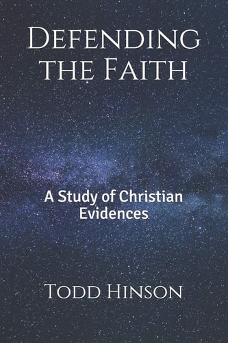 Defending the Faith A Study of Christian Evidences