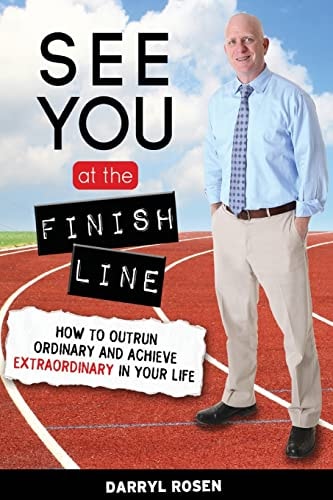 See You at the Finish Line How to Outrun Ordinary and Achieve Extraordinary in Your Life