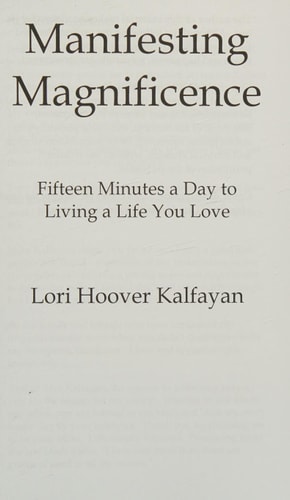 Manifesting Magnificence Fifteen Minutes a Day to Living a Life You Love