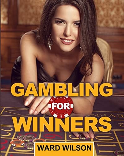 Gambling for Winners Your Hard-Headed, No B. S. Guide to Gaming Opportunities with a Long-Term, Mathematical, Positive Expectation