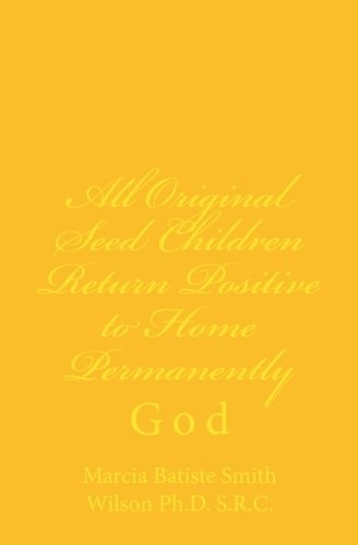 All Original Seed Children Return Positive to Home Permanently God