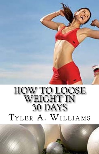 How to Loose Weight in 30 Days The Best Weight Loss Secrets of the Century
