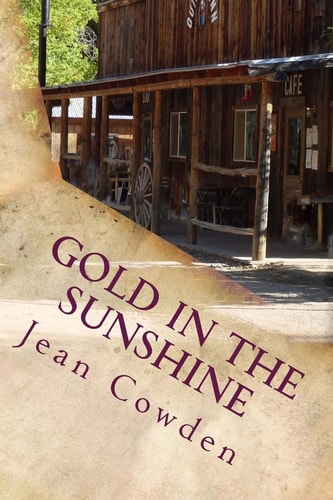 Gold In the Sunshine A Story of the Old West, and Trials of the Civil War