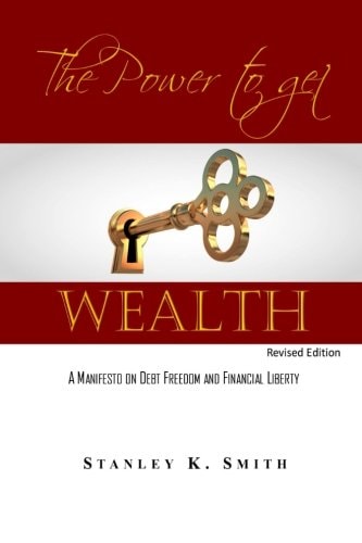 The Power to Get Wealth A Manifesto on Debt Freedom and Financial Liberty