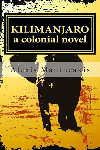Kilimanjaro A Colonial Novel