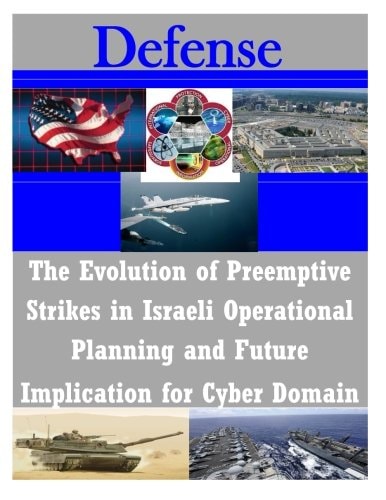 The Evolution of Preemptive Strikes in Israeli Operational Planning and Future Implication for Cyber Domain