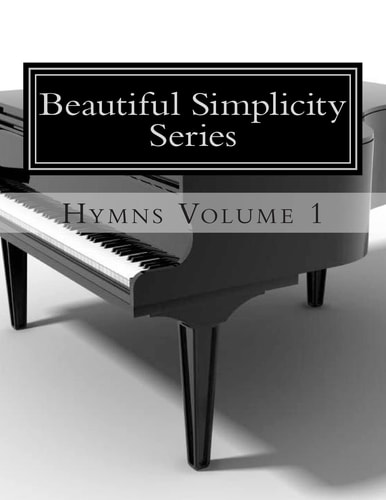 Beautiful Simplicity Series Hymns Volume 1