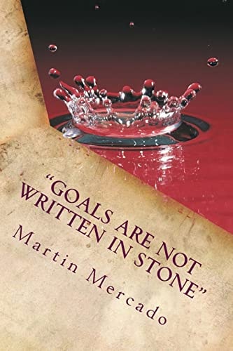 "Goals are NOT Written in Stone" The Best Way to Predict the Future is to Invent It.