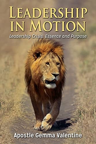 Leadership in Motion Leadership Crisis, Essence and Purpose