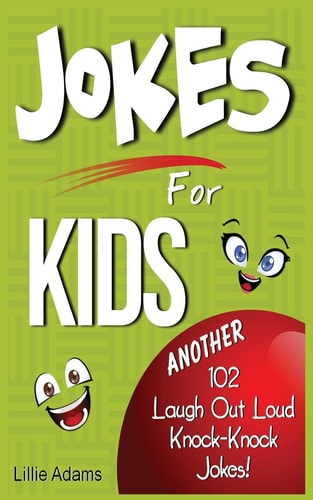 Jokes For Kids Another 102 Laugh Out Loud Knock-Knock Jokes!