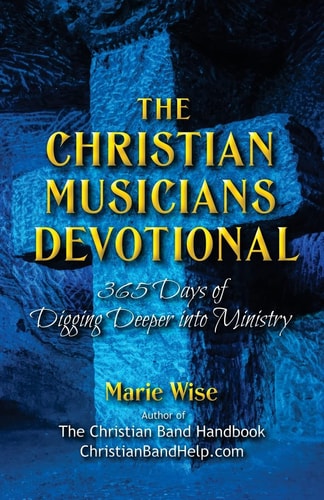 The Christian Musicians Devotional 365 Days of Digging Deeper Into Ministry