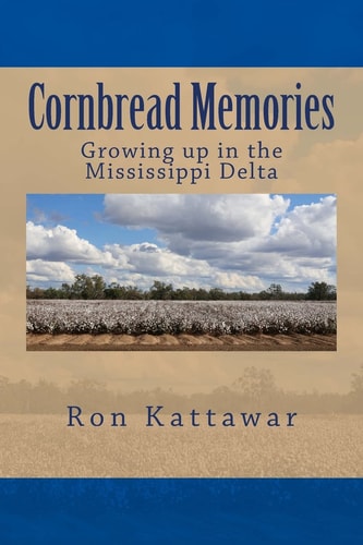 Cornbread Memories Growing Up in the Mississippi Delta with Treasured Family Recipes