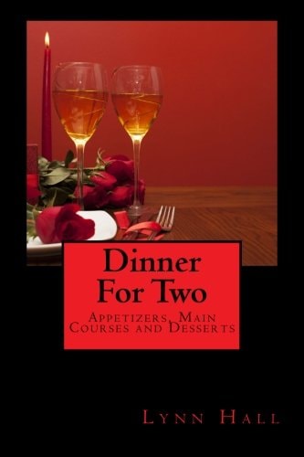 Dinner for Two Appetizers, Main Courses and Desserts