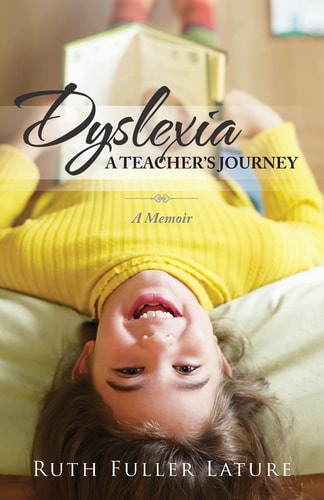 Dyslexia: a Teacher's Journey A Memoir