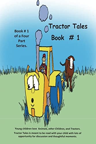 Tractor Tales Book # 1 Tractor Tales a Childs First Tractor Book