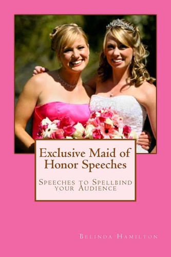 Exclusive Maid of Honor Speeches Speeches to Spellbind Your Audience