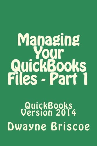 Managing Your QuickBooks Files - Part 1 QuickBooks Version 2014