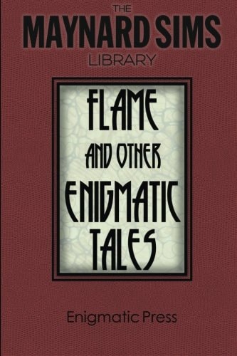Flame and Other Enigmatic Tales The Maynard Sims Library. Vol. 8