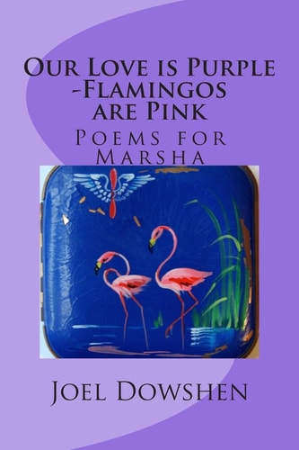 Our Love Is Purple... Flamingos Are Pink Selected Poems