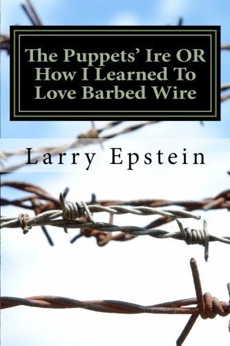 The Puppets' Ire Or How I Learned to Love Barbed Wire A Comedic Play of the New Old West in Iambic Verse for 13 Actors and Others