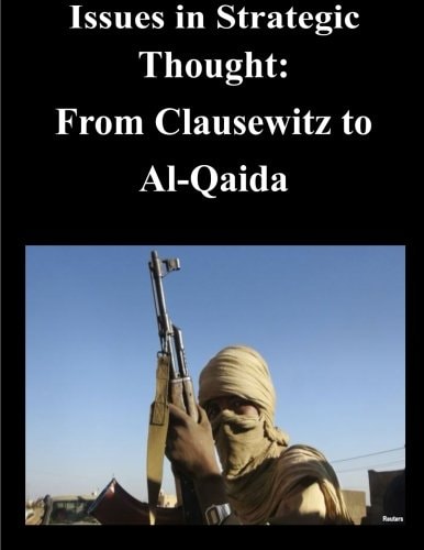 Issues in Strategic Thought - From Clausewitz to Al-Qaida