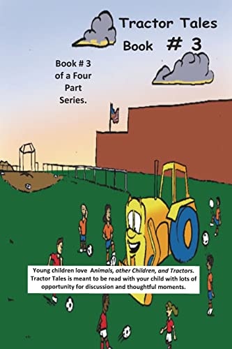 Tractor Tales Book # 3 A Childs First Tractor Book