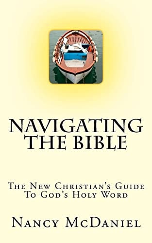 Navigating the Bible The New Christian's Guide to God's Holy Word