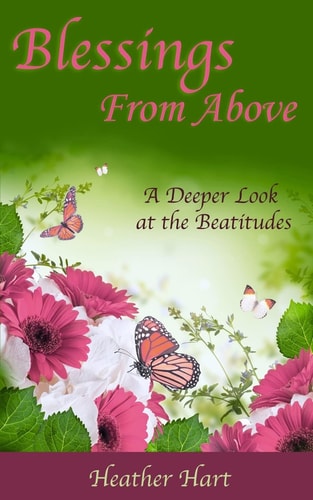 Blessings from Above A Deeper Look at the Beatitudes