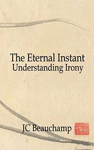 The Eternal Instant Understanding Irony
