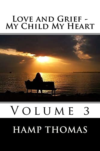 Love and Grief - My Child My Heart Volume 3