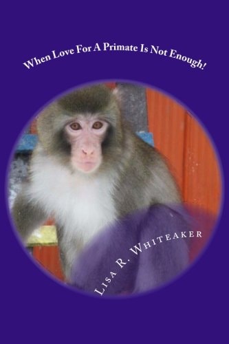 When Love For A Primate Is Not Enough!