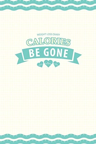 Weight Loss Diary Calories Be Gone