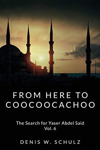 From Here To Coocoocachoo The Search for Yaser Abdel Said: Volume 6
