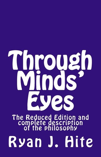 Through Minds Eyes - Reduced Edition And the Complete Description of the Covenant and Philosophy
